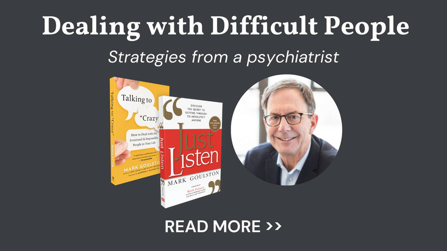 5 Strategies from a Psychiatrist for Dealing with Difficult People