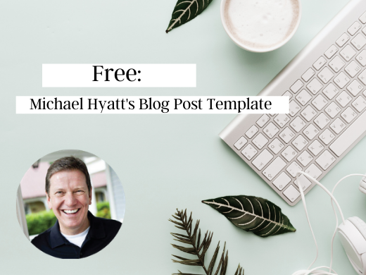 The Blog Post Template Michael Hyatt Used to Build His Platform
