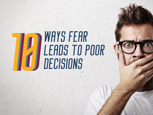 10 Ways Fear Causes Decision-making Problems - And How to Avoid It