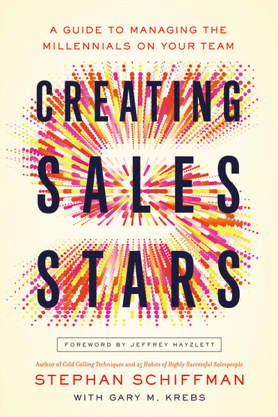 Creating Sales Stars: A Guide to Managing the Millennials on Your Team
