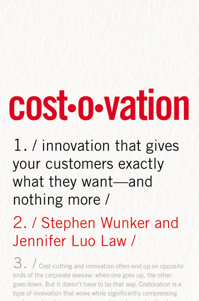 Costovation: Innovation That Gives Your Customers Exactly What They Want--And Nothing More
