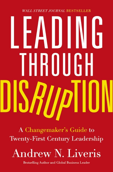 Leading through Disruption: A Changemaker’s Guide to Twenty-First Century Leadership