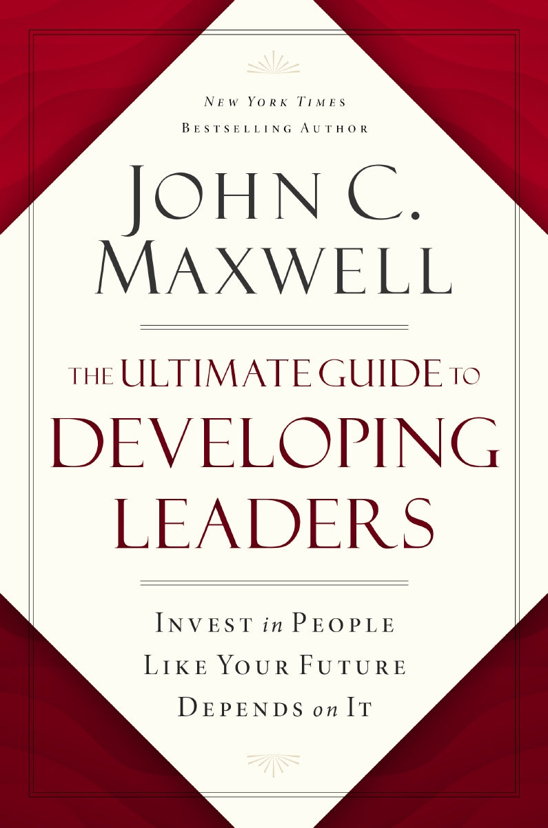 The Ultimate Guide to Developing Leaders: Invest in People Like Your Future Depends on It