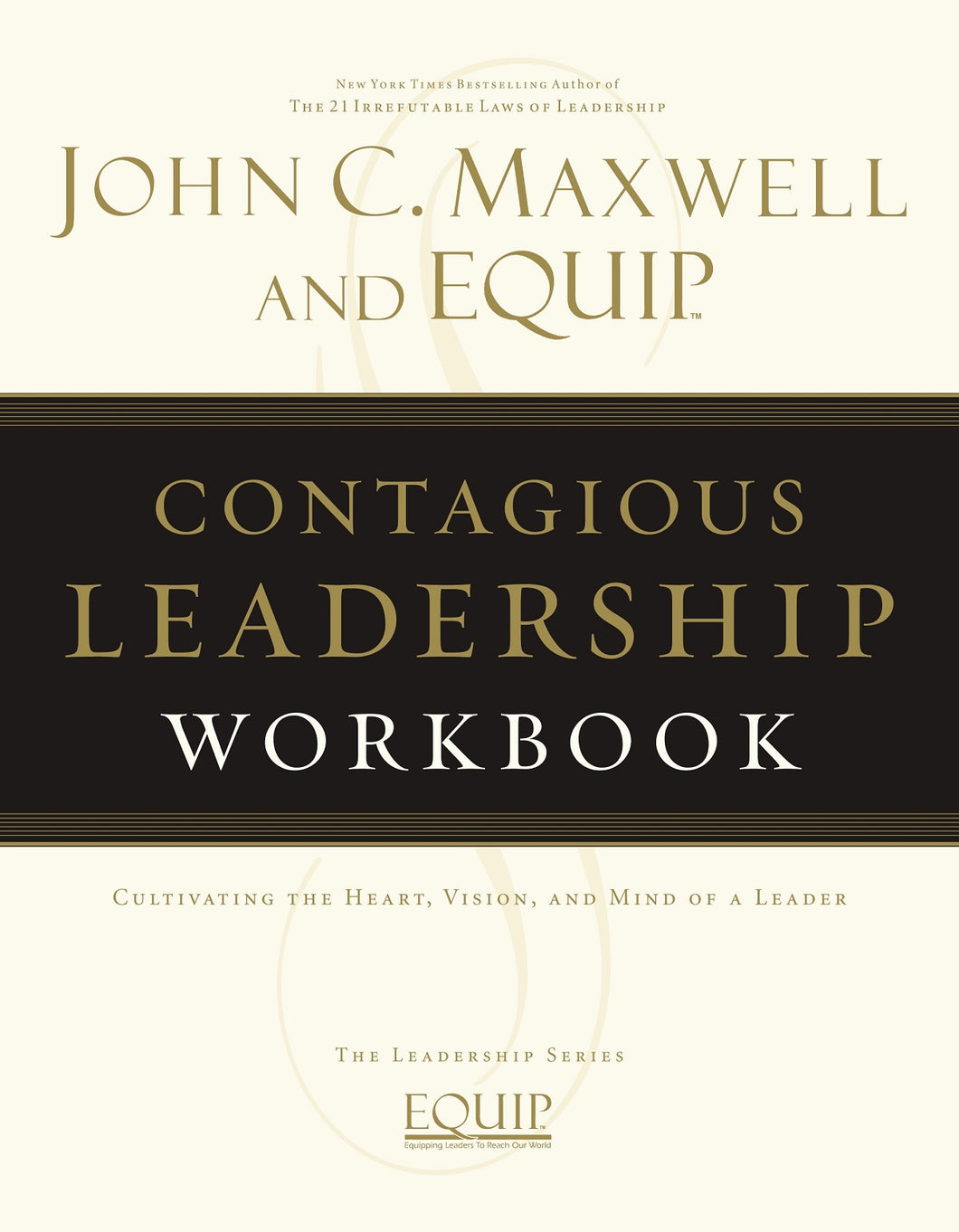Contagious Leadership Workbook: The EQUIP Leadership Series