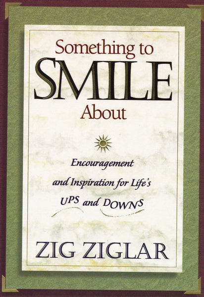 Something to Smile About: Encouragement and Inspiration for Life's Ups and Downs