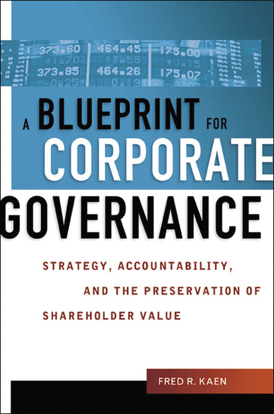A Blueprint for Corporate Governance: Strategy, Accountability, and the Preservation of Shareholder Value