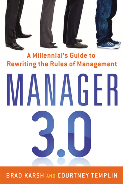 Manager 3.0: A Millennial's Guide to Rewriting the Rules of Management