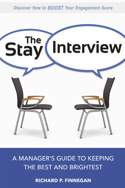 The Stay Interview: A Manager's Guide to Keeping the Best and Brightest