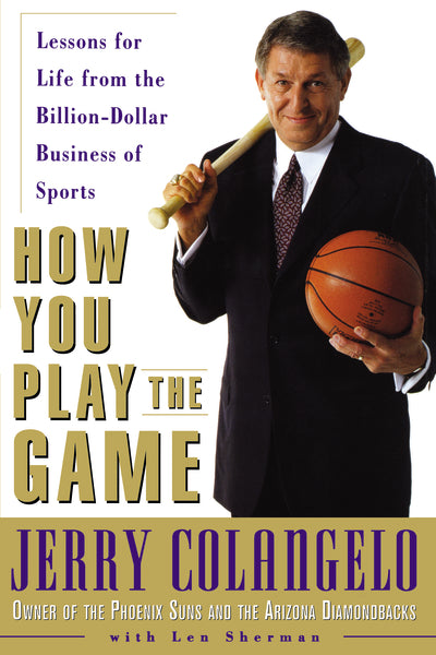 How You Play the Game: Lessons for Life from the Billion-Dollar Business of Sports