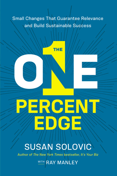 The One-Percent Edge: Small Changes That Guarantee Relevance and Build Sustainable Success