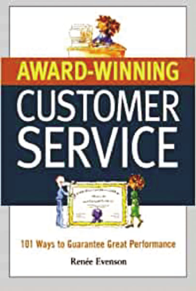 Award Winning Customer Service: 101 Ways to Guarantee Great Performance