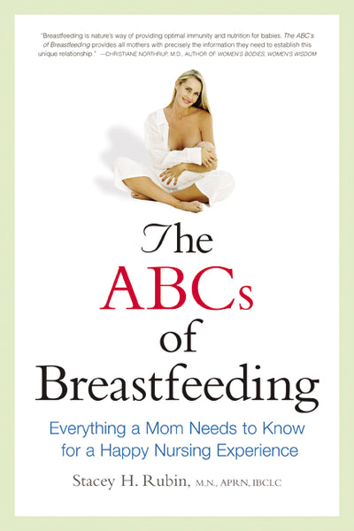 The ABCs of Breastfeeding: Everything a Mom Needs to Know for a Happy Nursing Experience