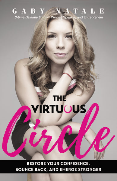 The Virtuous Circle: Restore Your Confidence, Bounce Back, and Emerge Stronger