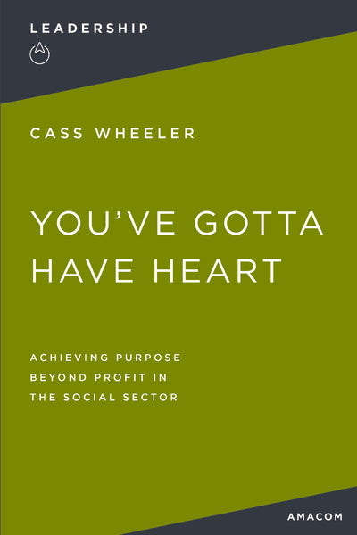 You've Gotta Have Heart: Achieving Purpose Beyond Profit in the Social Sector