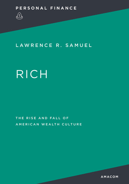 Rich: : The Rise and Fall of American Wealth Culture
