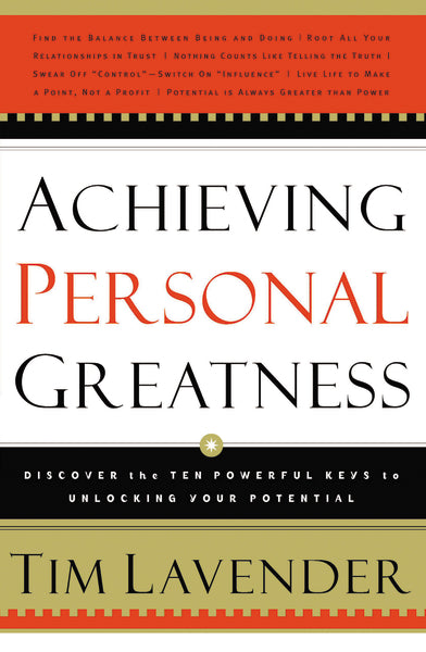 Achieving Personal Greatness: Discover the 10 Powerful Keys to Unlocking Your Potential