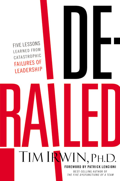 Derailed: Five Lessons Learned from Catastrophic Failures of Leadership (NelsonFree)